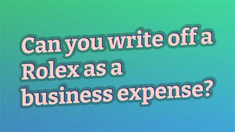 can you write off a rolex as a business expense|roman sharf watches tax write off.